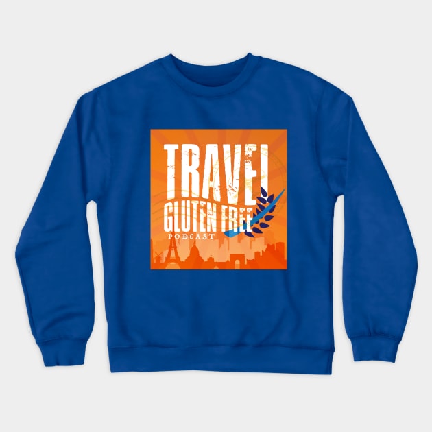 Travel Gluten Free Podcast Crewneck Sweatshirt by Travel Gluten Free